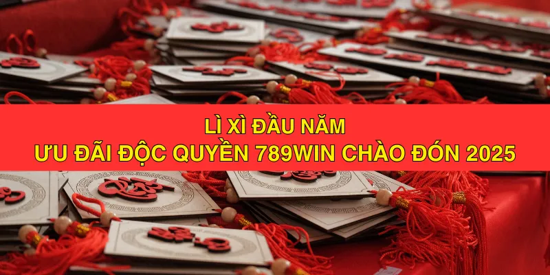 Lì Xì Đầu Năm 789win